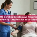 REMS Certified Esketamine Treatment and Why It Matters for Your Safety