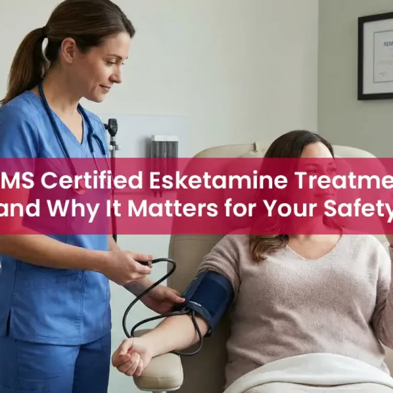 REMS Certified Esketamine Treatment and Why It Matters for Your Safety